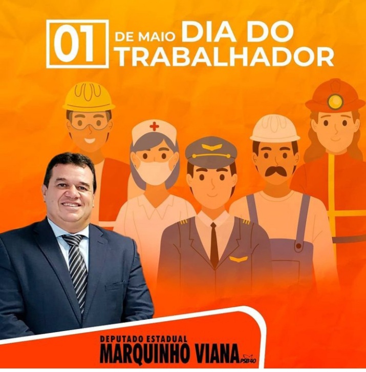 Deputado Marquinho Viana homenageia o Dia do Trabalhador neste 1 de Maio
