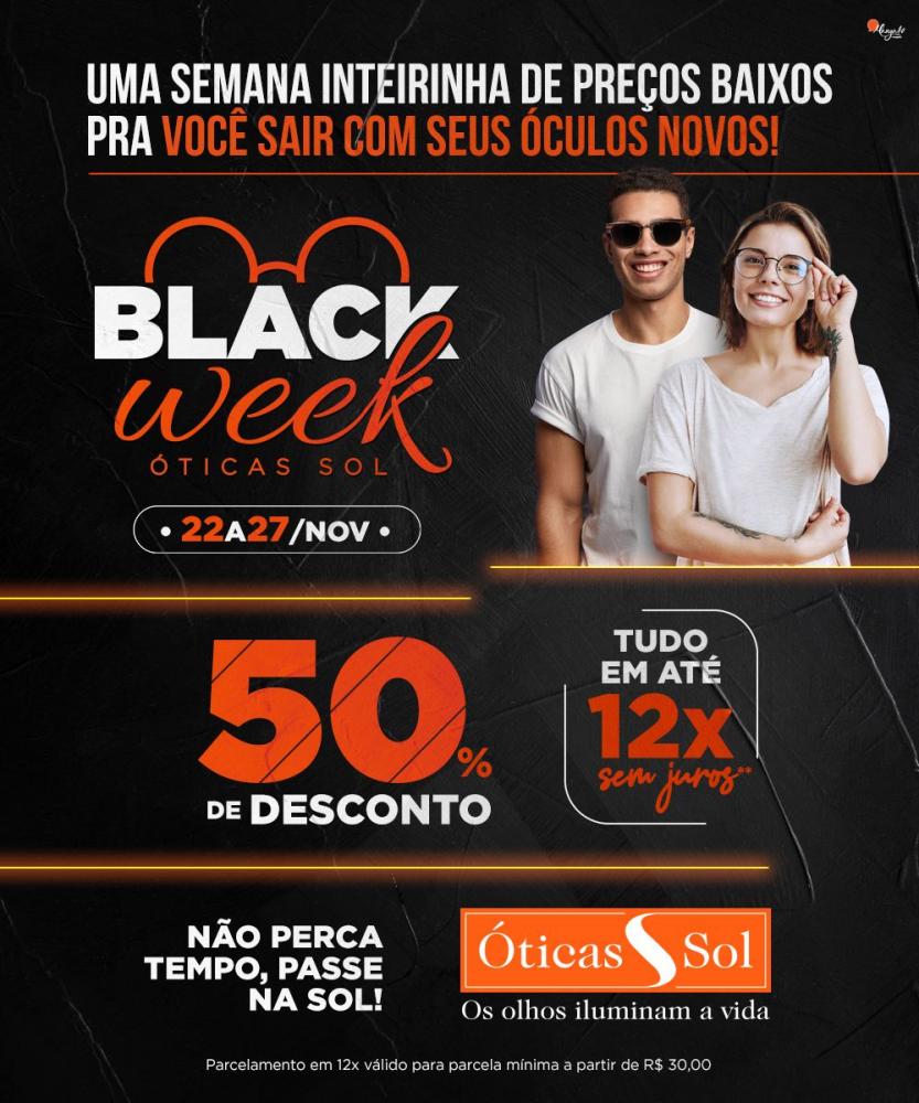 ÓTICAS SOL: VAI COMEÇAR A BLACK WEEK MAIS ESPERADA DO ANO!