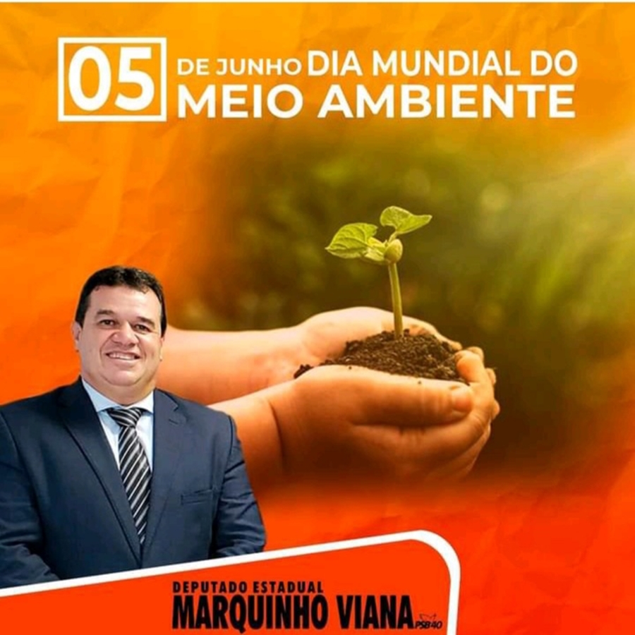 Deputado Marquinho Viana destaca a importância do Dia Mundial do Meio Ambiente