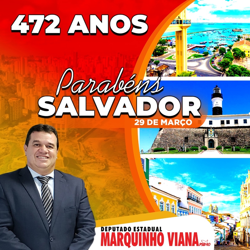 Deputado Marquinho Viana parabeniza Salvador pelos 472 anos de emancipação política