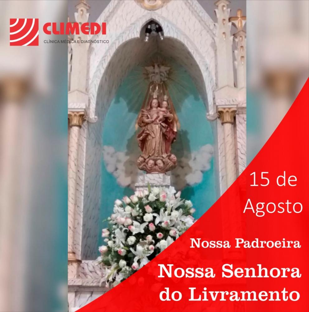 15 de Agosto dia de Nossa Senhora do Livramento; homenagem da CLIMEDI