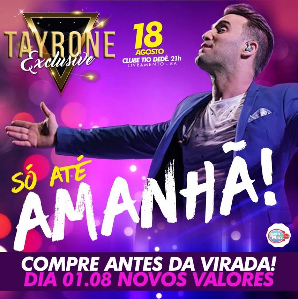 Tayrone Exclusive: Vem aí virada de preço; corra e adquira o seu ingresso