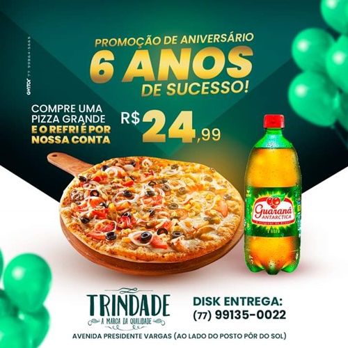 Promoção de aniversário de 06 anos da Pizzaria e Restaurante Trindade; participe