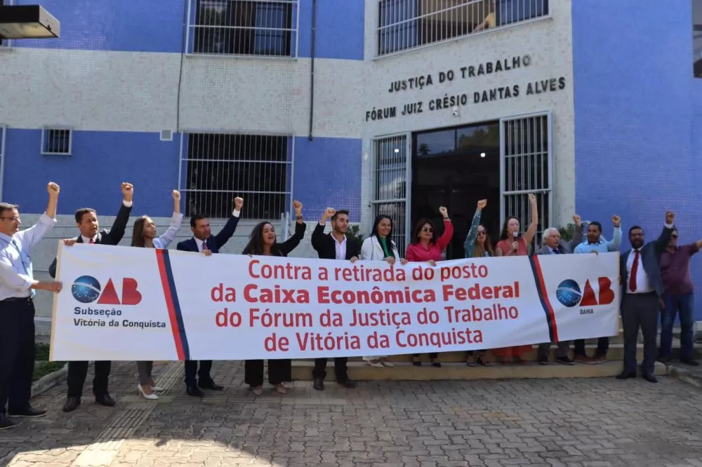 Vitória da Conquista: OAB realiza protestos e manifestações e garante que posto da Caixa Econômica Federal continue funcionando no Fórum da Justiça do Trabalho